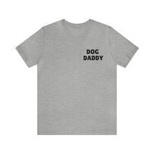 Load image into Gallery viewer, Dog Daddy Unisex Jersey Short Sleeve Tee

