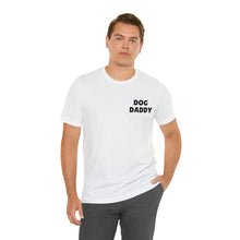 Load image into Gallery viewer, Dog Daddy Unisex Jersey Short Sleeve Tee

